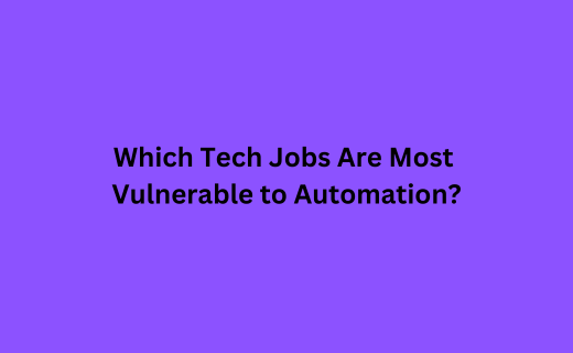 Which Tech Jobs Are Most Vulnerable to Automation_393.png